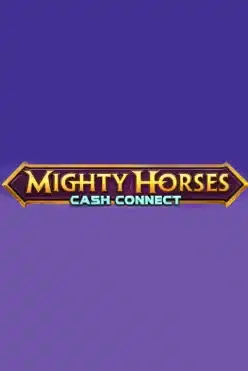 Mighty Horses Cash Connect